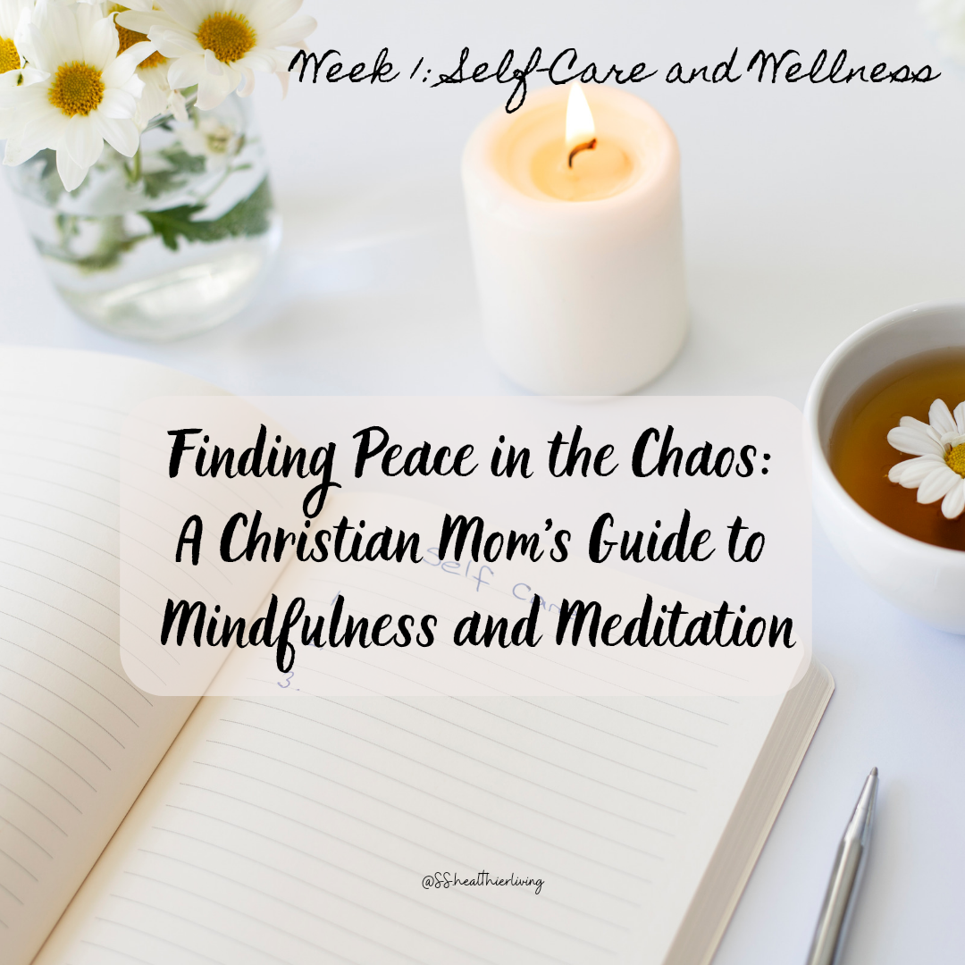 Finding Peace in the Chaos: A Christian Mom’s Guide to Mindfulness and ...