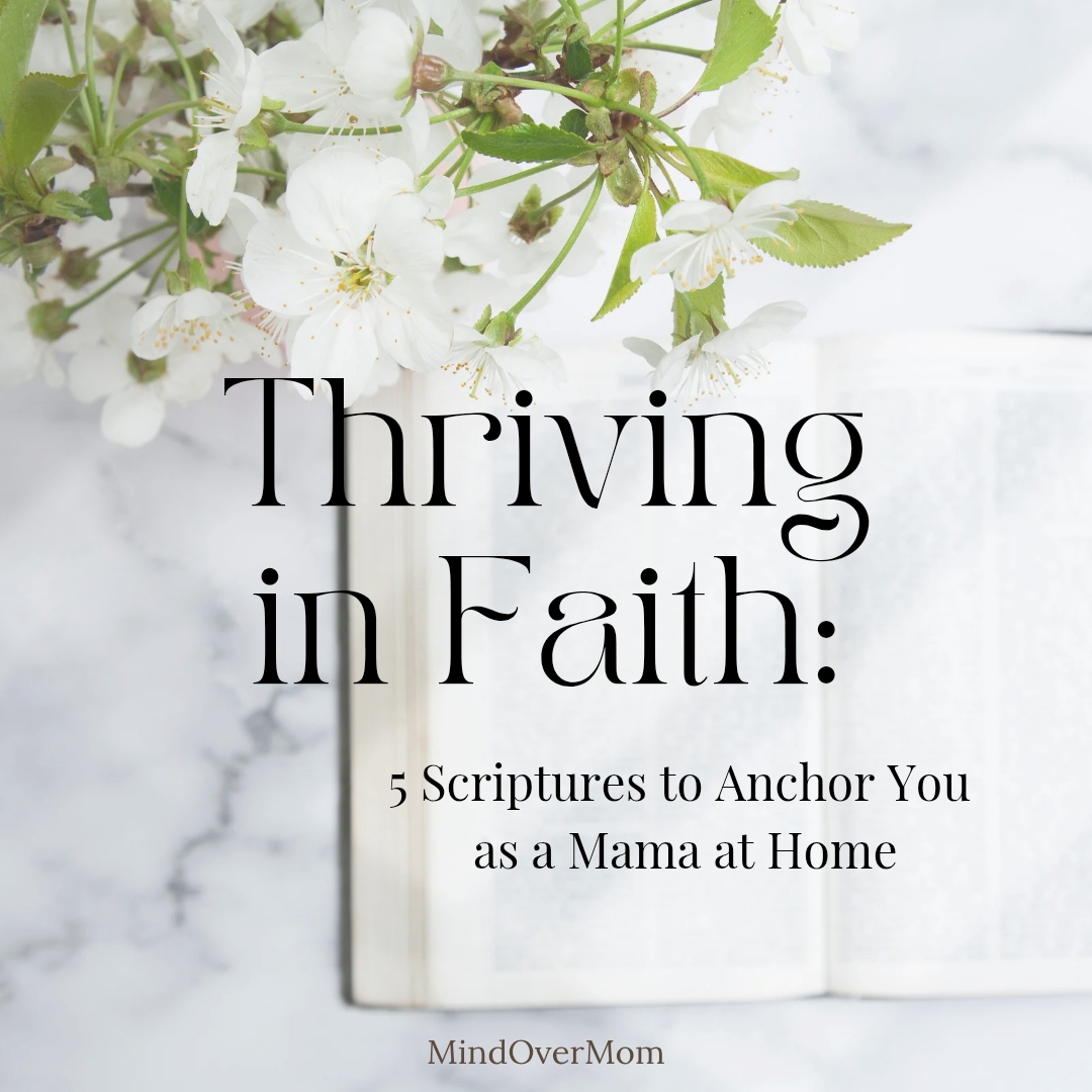 Thriving in Faith: 5 Scriptures to Anchor You as a Mama at Home ...