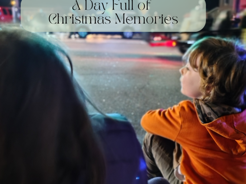 A Day Full of Christmas Memories I Want to Cherish&nbsp;Forever