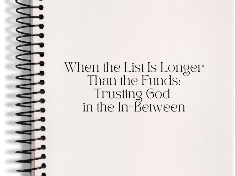 When the List Is Longer Than the Funds: Trusting God in the&nbsp;In-Between