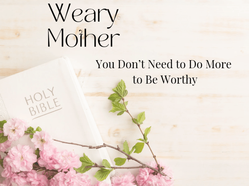 You Don’t Need to Do More to Be&nbsp;Worthy
